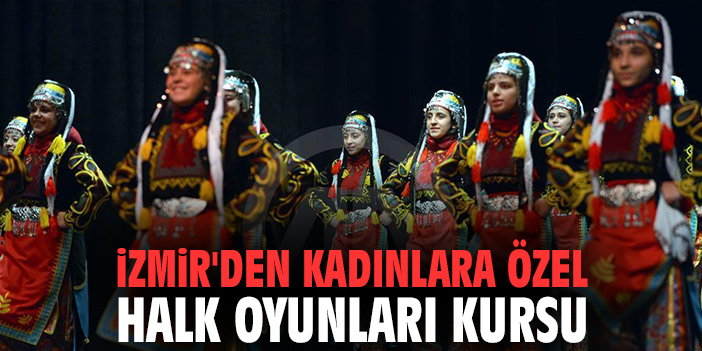 İzmir'den kadınlara özel halk oyunları kursu