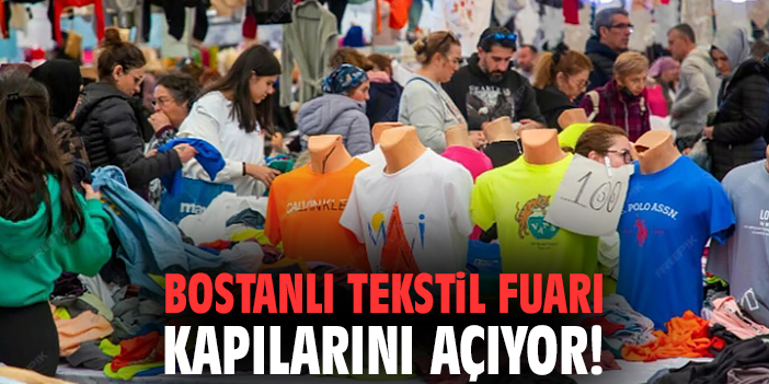 Bostanlı Tekstil Fuarı kapılarını açıyor!