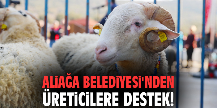 Aliağa Belediyesi'nden üreticilere destek!