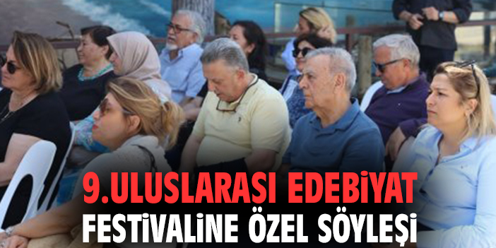 9. Uluslarası Edebiyat Festivaline özel söyleşi