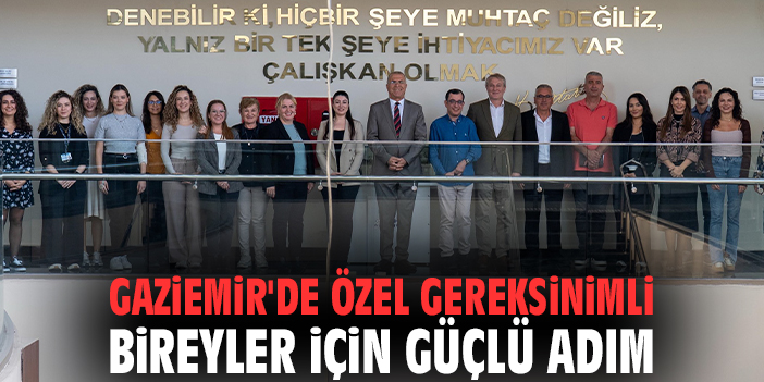Gaziemir'de özel gereksinimli bireyler için güçlü adım