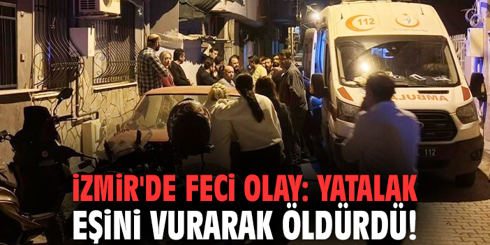 İzmir'de feci olay: Yatalak eşini vurarak öldürdü!