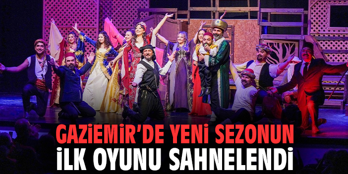 Gaziemir’de yeni sezonun ilk oyunu sahnelendi