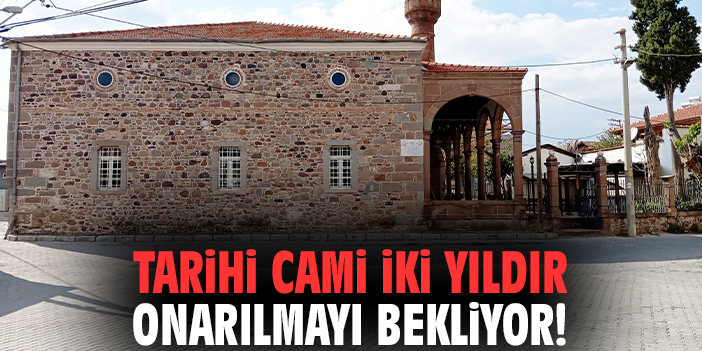 Tarihi cami iki yıldır onarılmayı bekliyor!