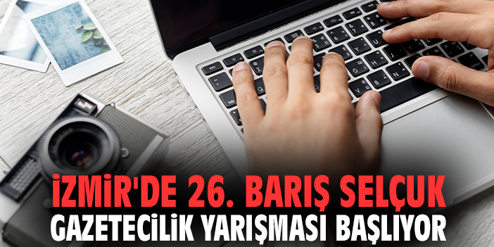 İzmir'de Barış Selçuk Gazetecilik Yarışması başlıyor