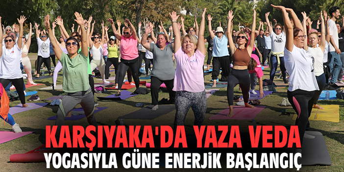 Karşıyaka'da yaza veda yogasıyla güne enerjik başlangıç