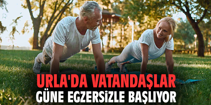 Urla'da vatandaşlar güne egzersizle başlıyor