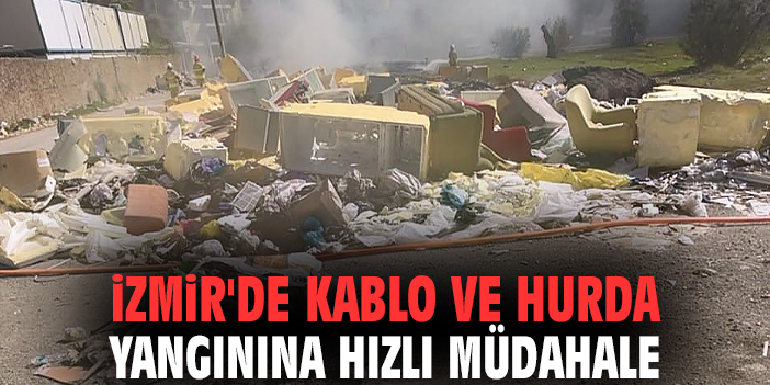 İzmir'de kablo ve hurda yangınına hızlı müdahale