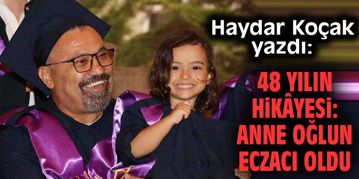 48 yılın hikâyesi: Anne oğlun eczacı oldu
