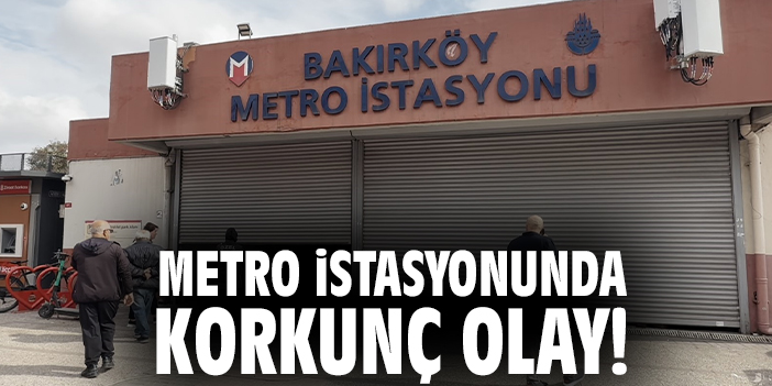 Metro istasyonunda korkunç olay!