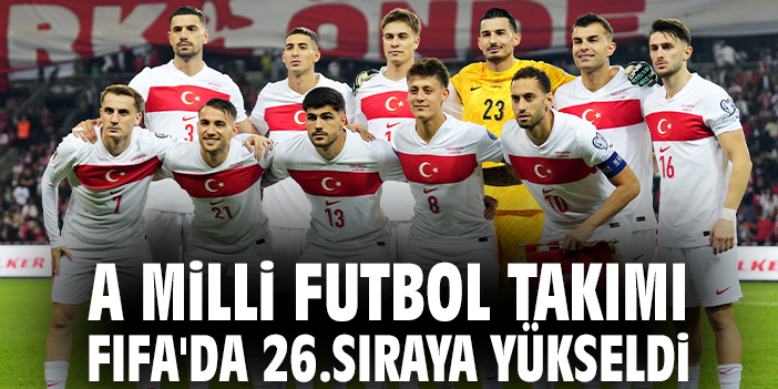 A Milli Futbol Takımı FIFA'da 26.sıraya yükseldi