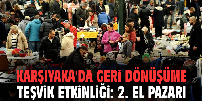 Karşıyaka'da geri dönüşüme teşvik etkinliği: 2. El Pazarı