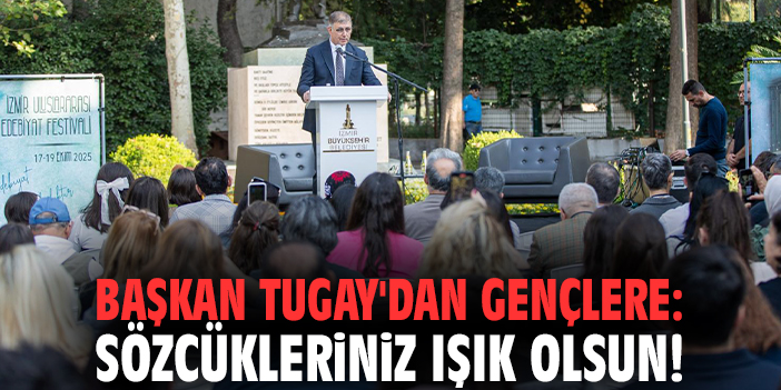 Başkan Tugay'dan gençlere: Sözcükleriniz ışık olsun!