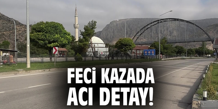 Feci kazada acı detay!