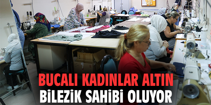 Bucalı kadınlar altın bilezik sahibi oluyor