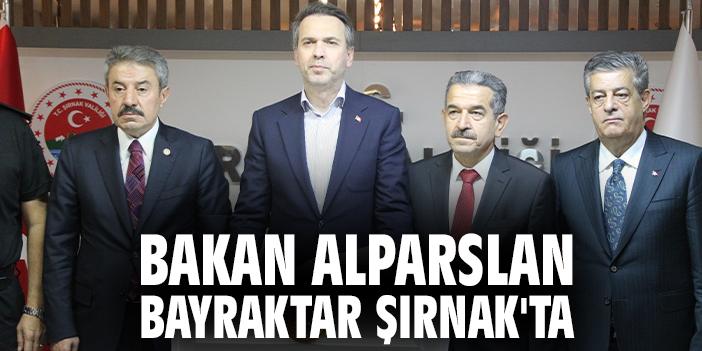 Bakan Alparslan Bayraktar Şırnak'ta