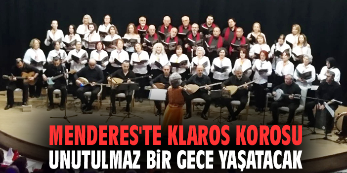 Menderes'te Klaros Korosu unutulmaz bir gece yaşatacak