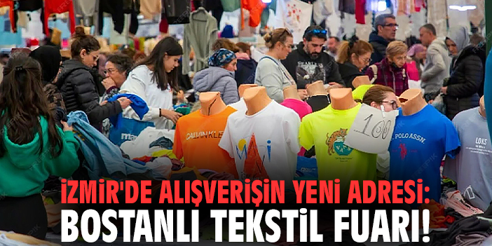 İzmir'de alışverişin yeni adresi: Bostanlı Tekstil Fuarı!
