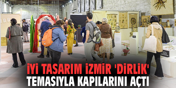 İyi Tasarım İzmir 'Dirlik' temasıyla kapılarını açtı