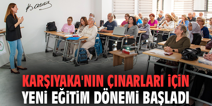 Karşıyaka'nın çınarları için yeni eğitim dönemi başladı