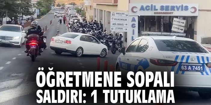 Öğretmene sopalı saldırı: 1 tutuklama