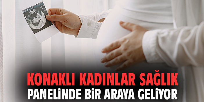 Konaklı kadınlar sağlık panelinde bir araya geliyor