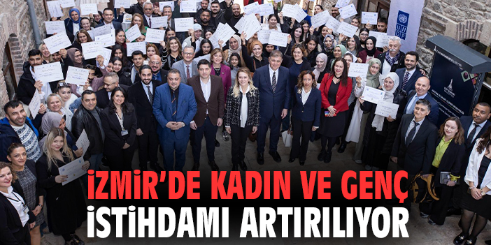 İzmir’de kadın ve genç istihdamı artırılıyor