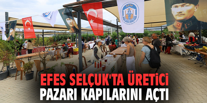 Efes Selçuk'ta üretici pazarı kapılarını açtı
