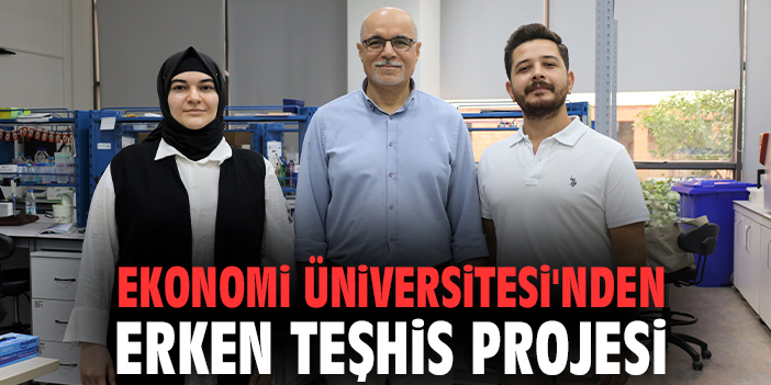Ekonomi Üniversitesi'nden erken teşhis projesi