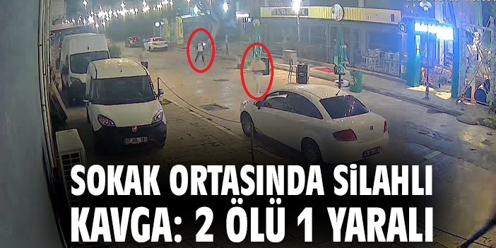 Sokak ortasında silahlı kavga: 2 ölü 1 yaralı