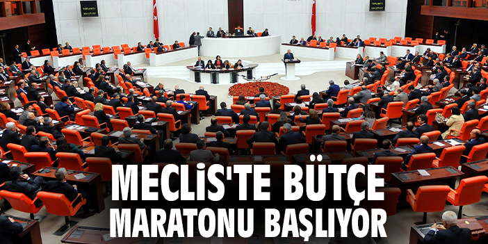 Meclis'te bütçe maratonu başlıyor