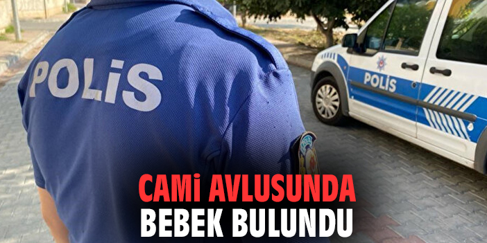 Cami avlusunda bebek bulundu