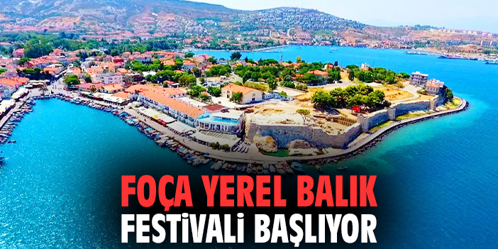 Foça Yerel Balık Festivali başlıyor!