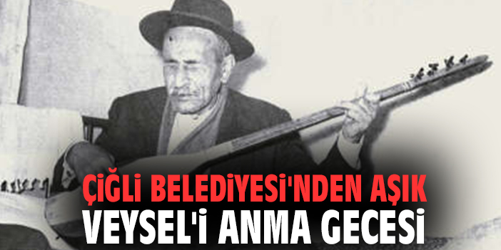 Çiğli Belediyesi'nden Aşık Veysel'i anma gecesi