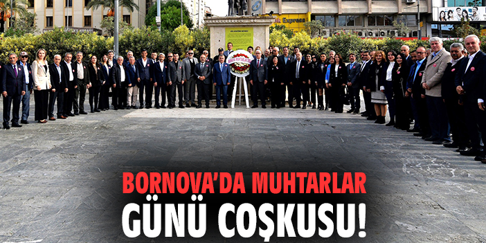 Bornova’da Muhtarlar Günü coşkusu