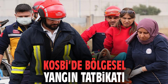 KOSBİ’DE BÖLGESEL YANGIN TATBİKATI
