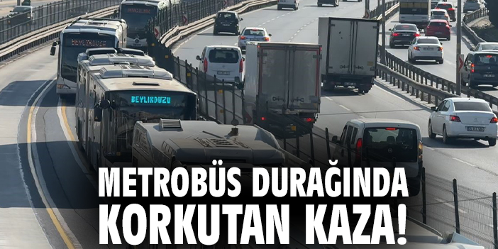 Metrobüs durağında korkutan kaza!