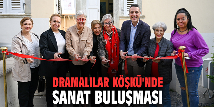 Dramalılar Köşkü'nde sanat buluşması