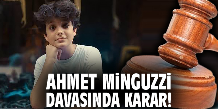 Ahmet Minguzzi davasında karar!