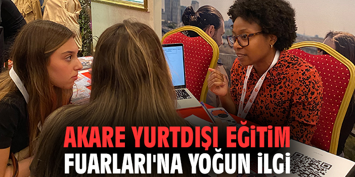 Akare Yurtdışı Eğitim Fuarları'na yoğun ilgi
