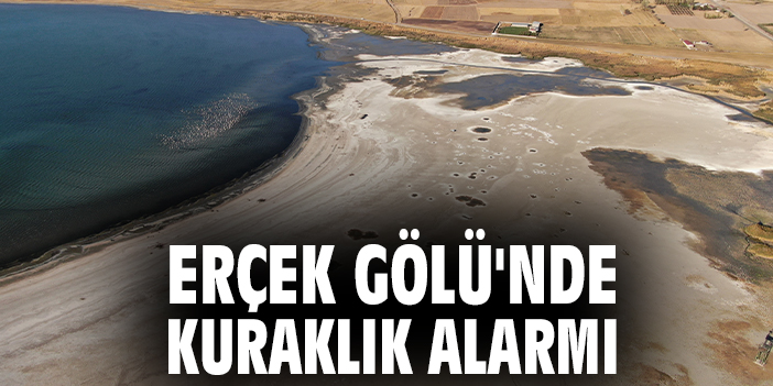 Erçek Gölü'nde kuraklık alarmı