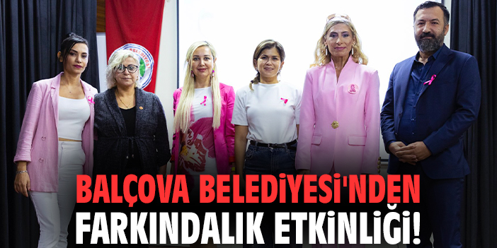 Balçova Belediyesi'nden farkındalık etkinliği!