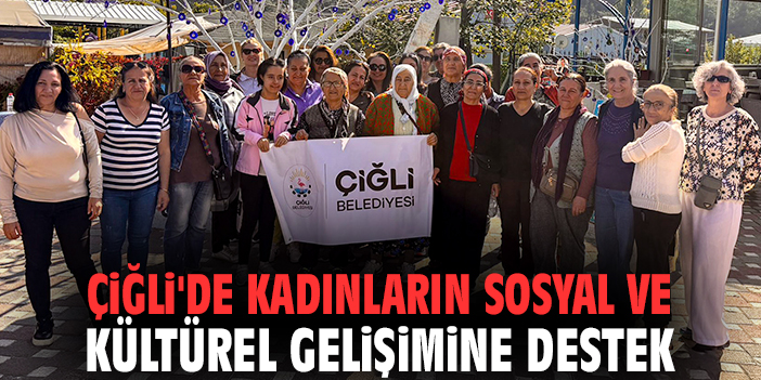 Çiğli'de kadınların sosyal ve kültürel gelişimine destek