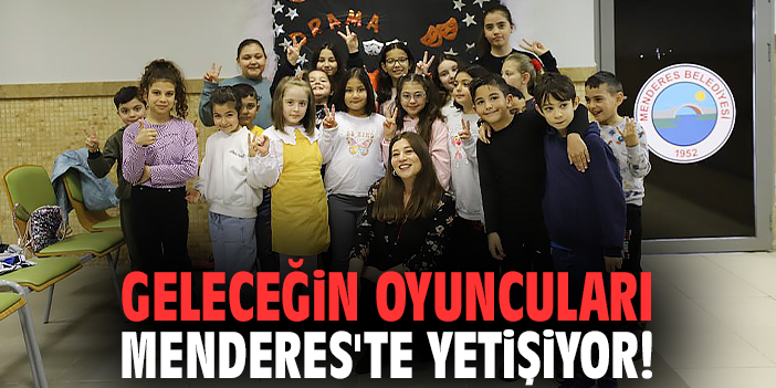 Geleceğin oyuncuları Menderes'te yetişiyor!
