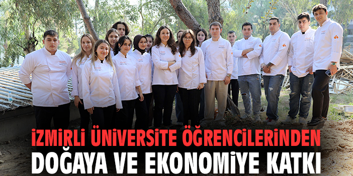İzmirli üniversite öğrencilerinden doğaya ve ekonomiye katkı
