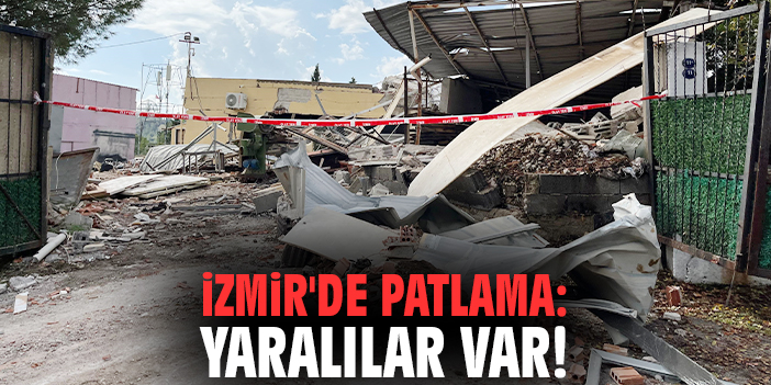 İzmir'de patlama: Yaralılar var!