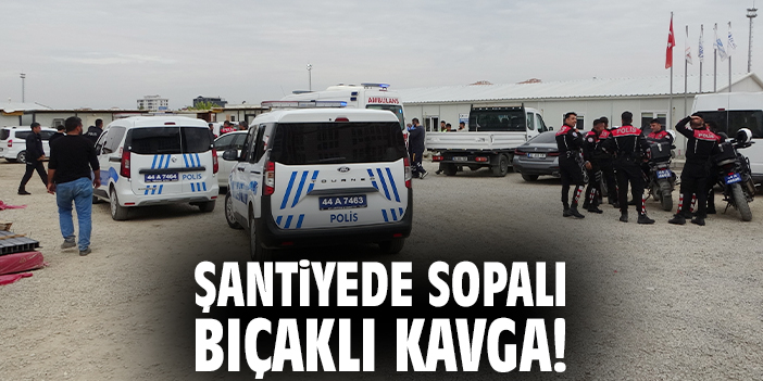 Şantiyede sopalı bıçaklı kavga!