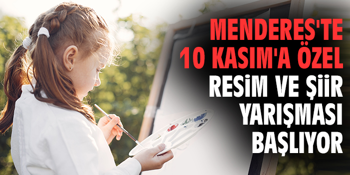 Menderes'te 10 Kasım'a özel resim ve şiir yarışması başlıyor!