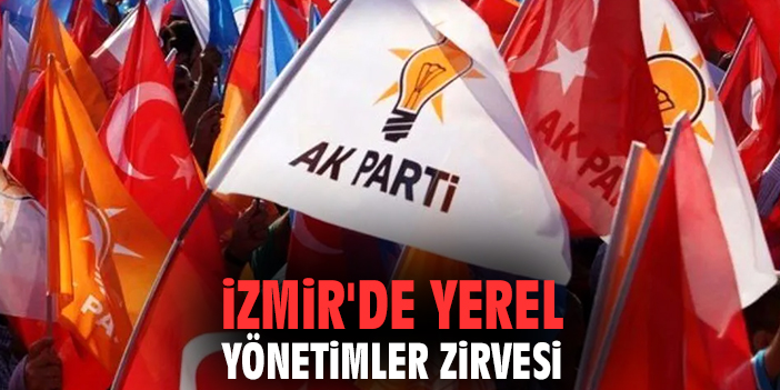 İzmir'de yerel yönetimler zirvesi