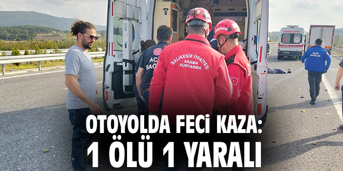 Otoyolda feci kaza: 1 ölü 1 yaralı